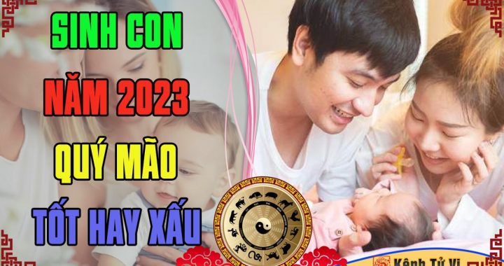 Sinh con 2023 Quý Mão có tốt không – Xem tuổi bố mẹ sinh con 2023
