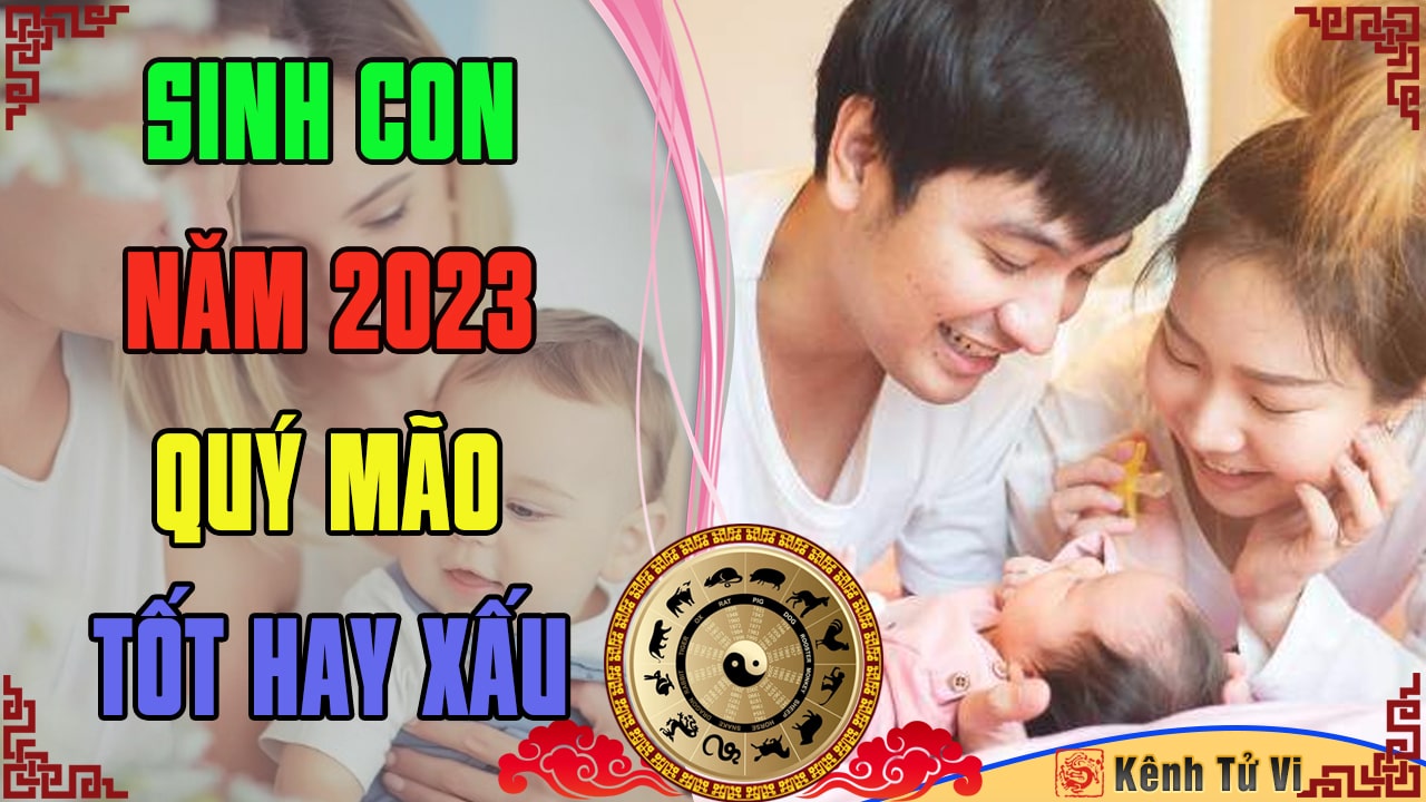 Sinh con 2023 Quý Mão có tốt không – Xem tuổi bố mẹ sinh con 2023