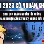 Năm 2023 có phải là năm nhuận không – Sinh con Tháng Nhuận tốt không