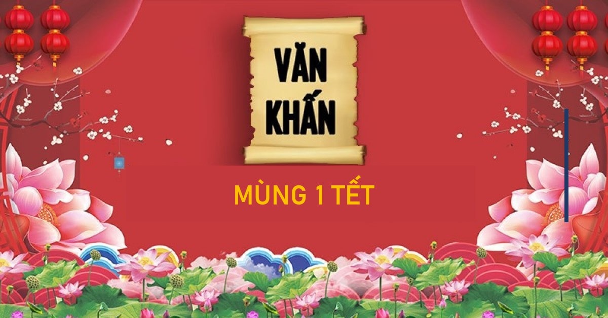 Văn khấn Mùng 1 Tết 2023 Quý Mão đầy đủ và chính xác nhất